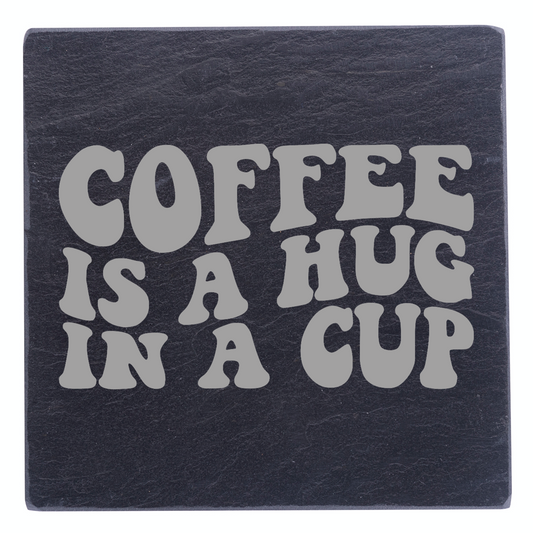 Coffee Is A Hug In A Cup