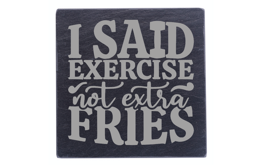 Exercise Not Extra Fries