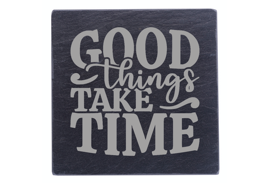 Good Things Take Time