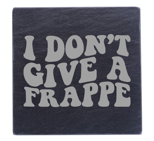 I Don't Give A Frappe