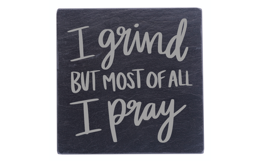 I Grind, But Most Of All, I Pray