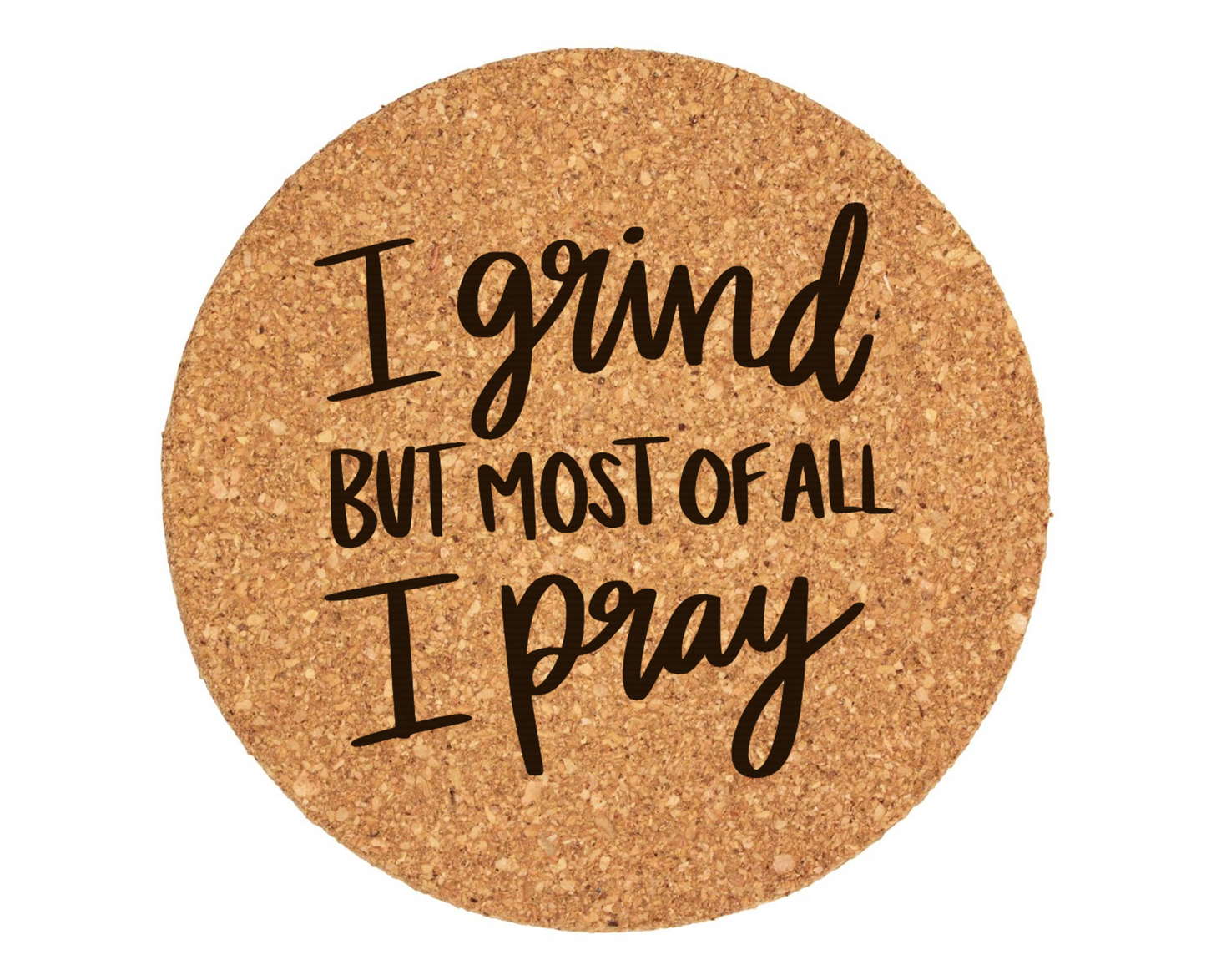 I Grind, But Most Of All, I Pray