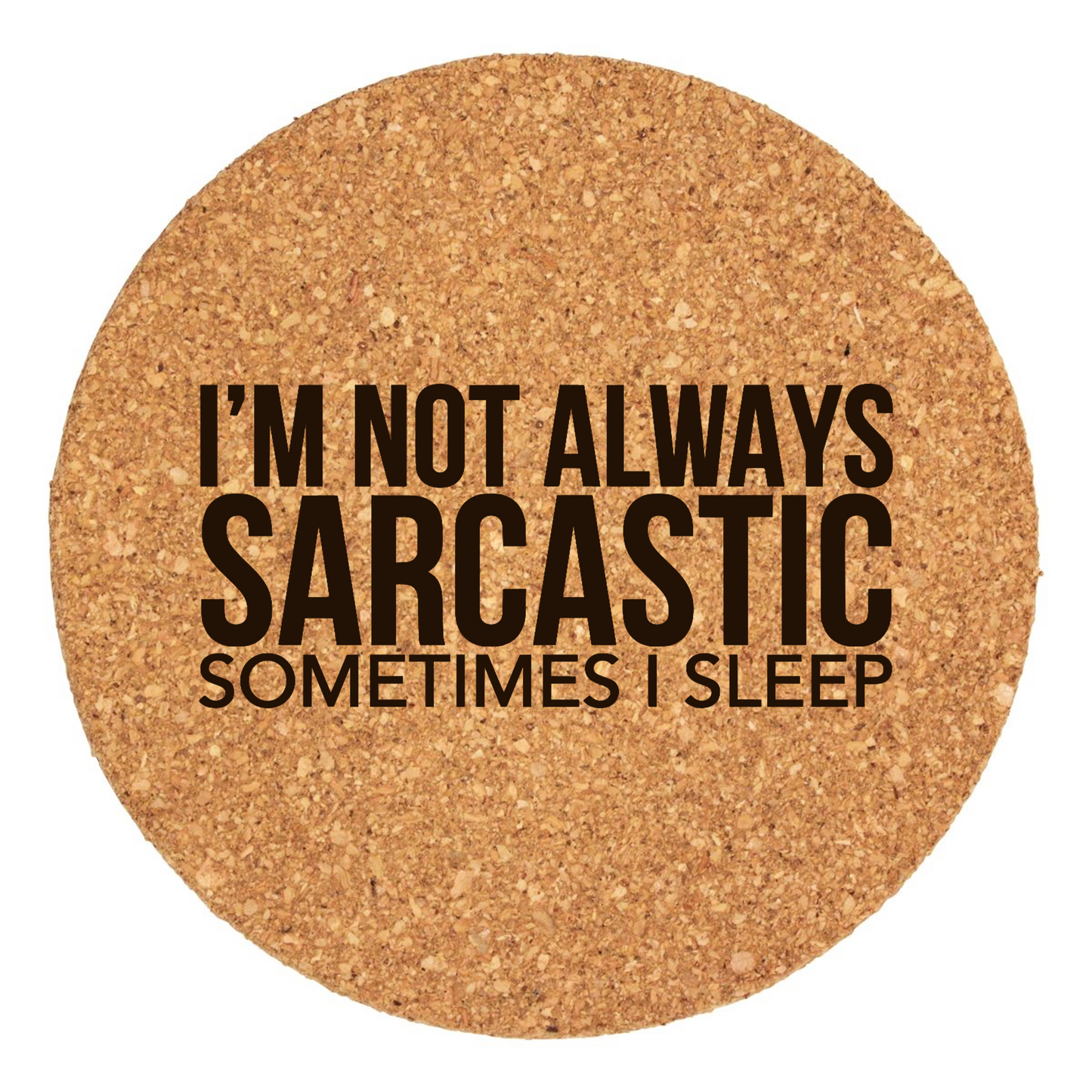 I'm Not Always Sarcastic