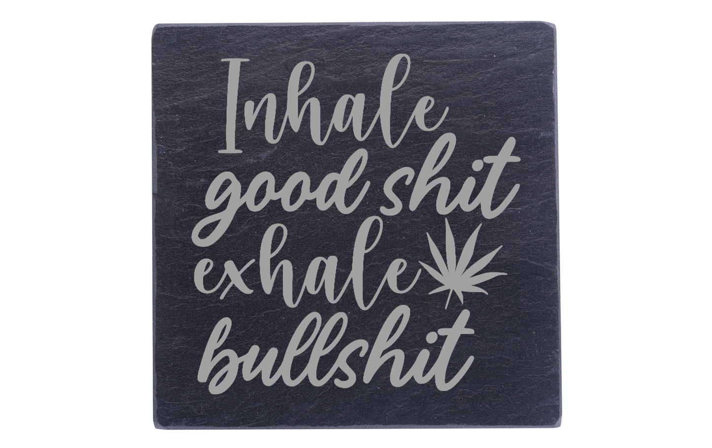 Inhale The Good, Exhale The BS