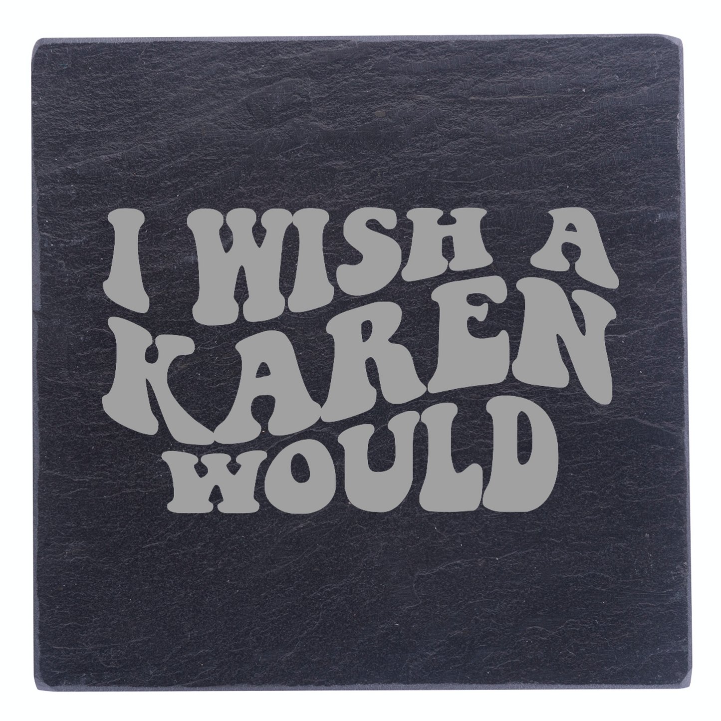 I Wish A Karen Would