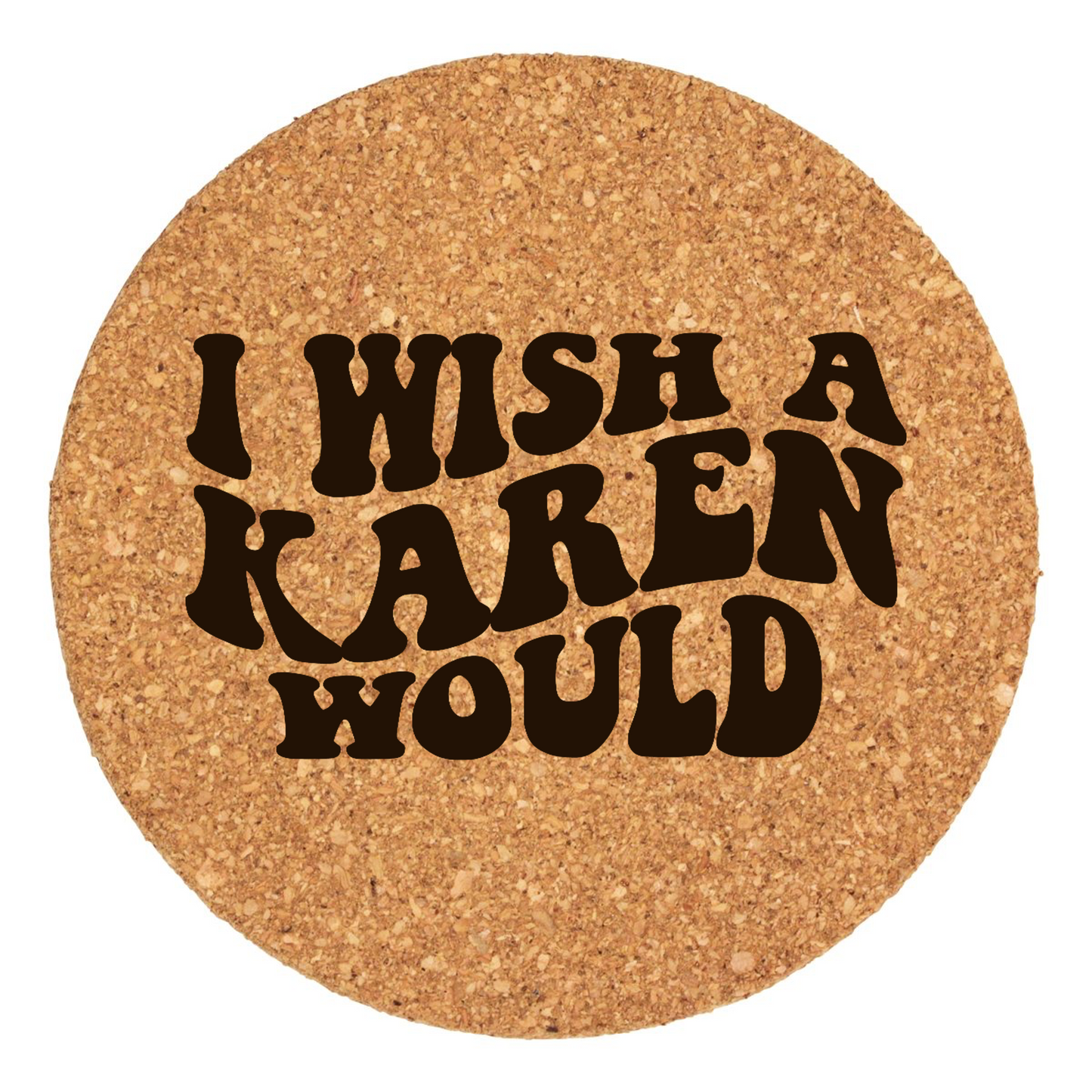 I Wish A Karen Would