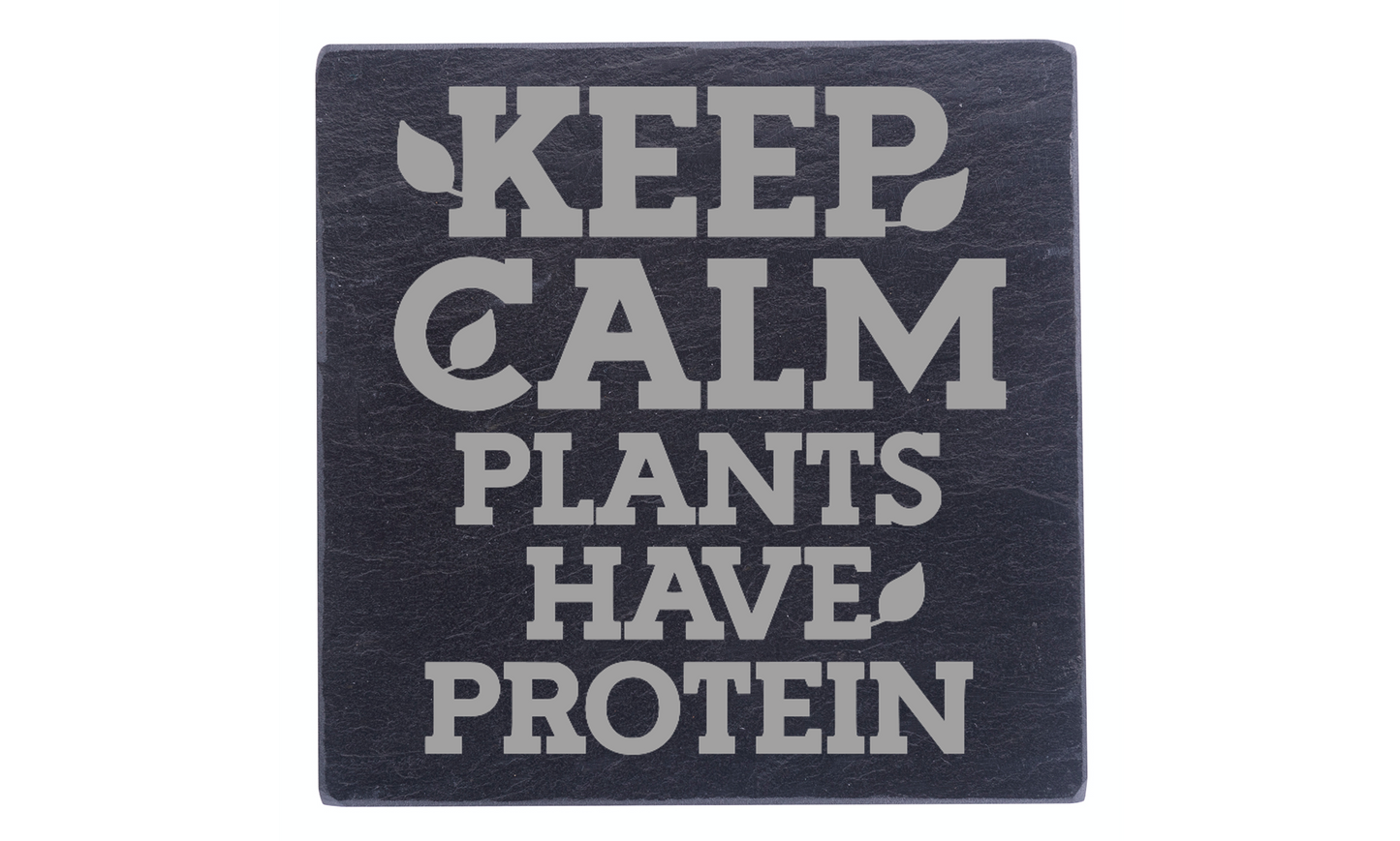 Keep Calm, Plants Have Protein