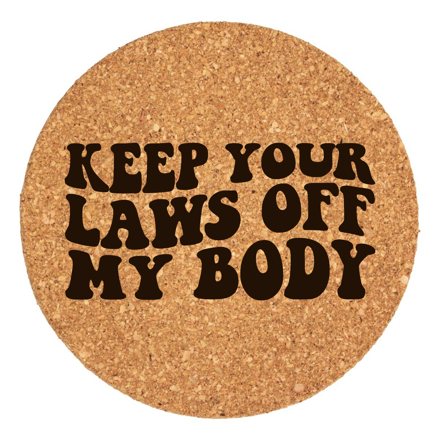 Keep Your Laws Off My Body