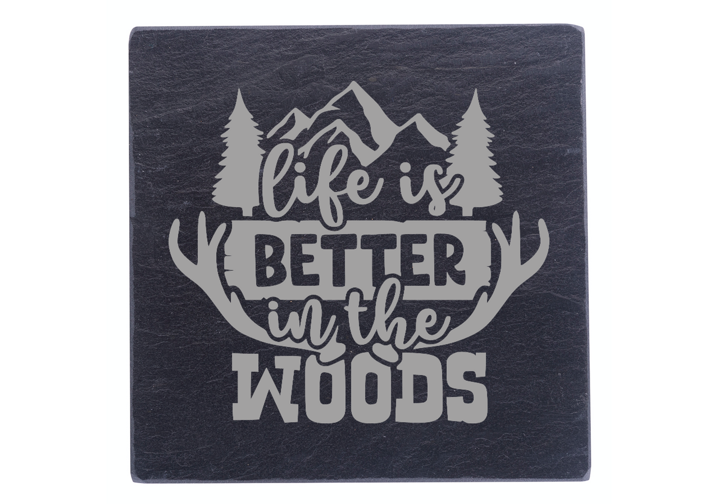 Life Is Better In The Woods