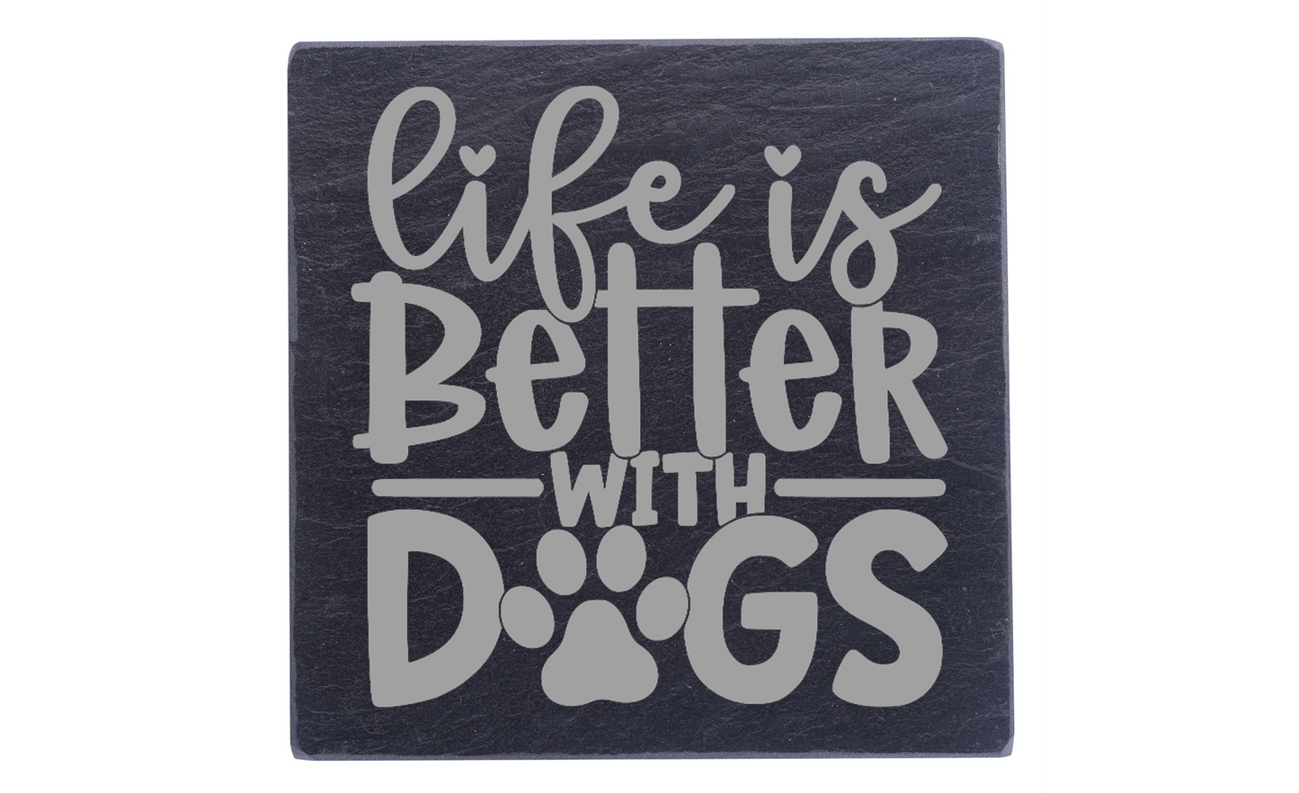 Life Is Better With Dogs