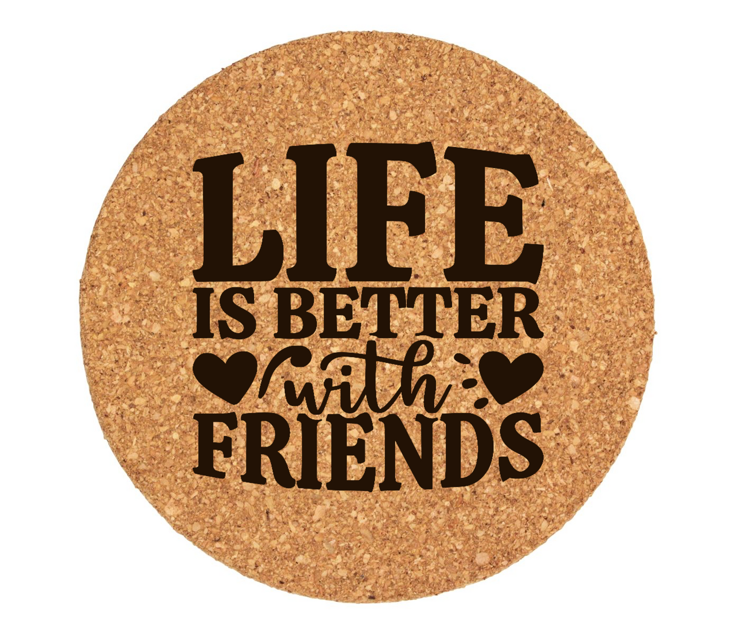 Life Is Better With Friends