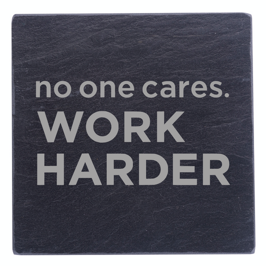 No One Cares Work Harder