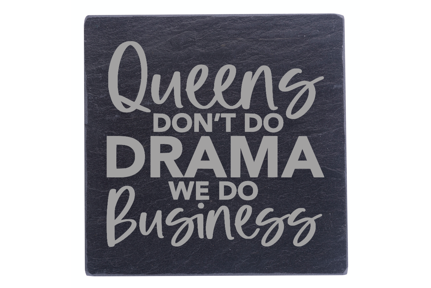 Queens Do Business, Not Drama