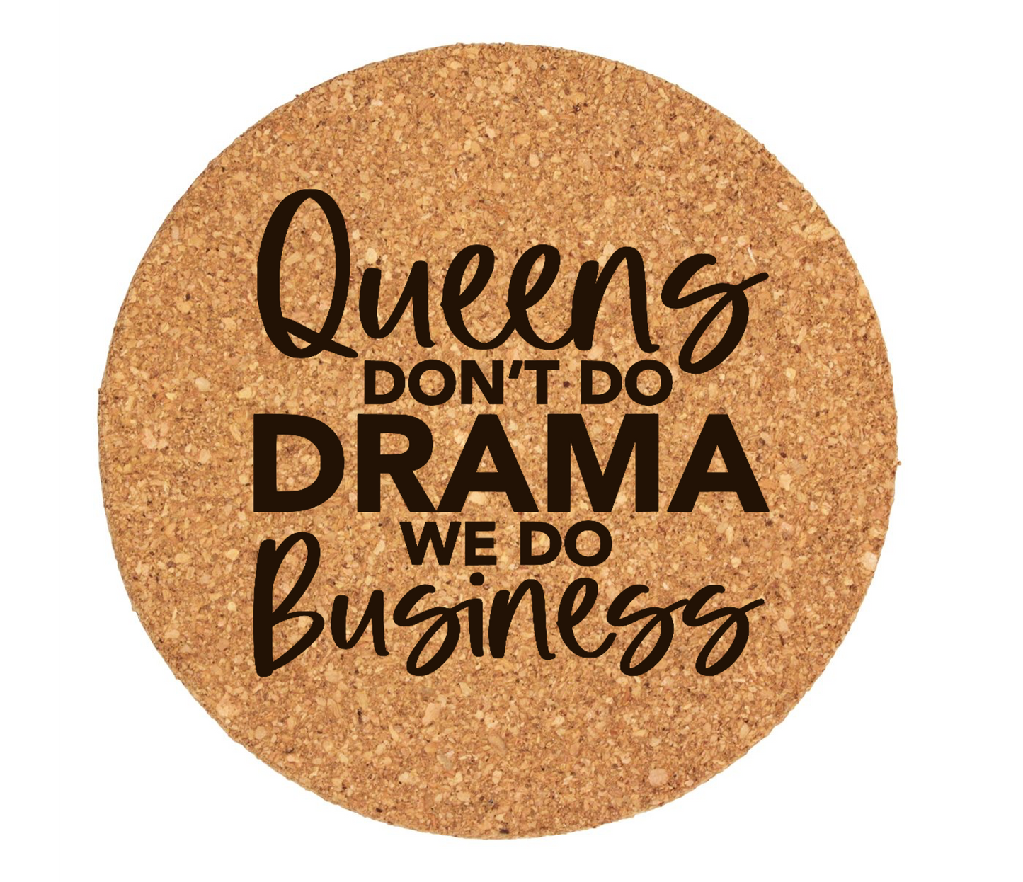 Queens Do Business, Not Drama