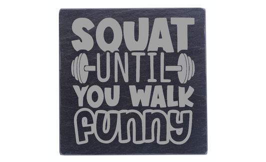 Squat Until Your Walk Funny